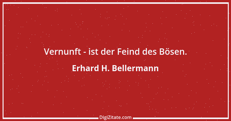 Zitat von Erhard H. Bellermann 155