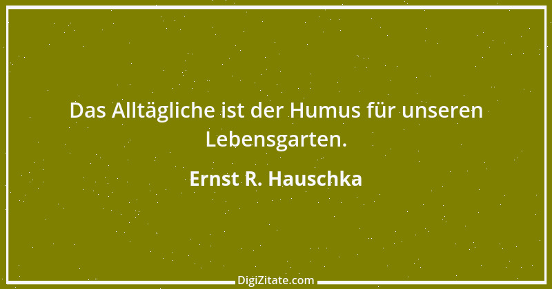 Zitat von Ernst R. Hauschka 297