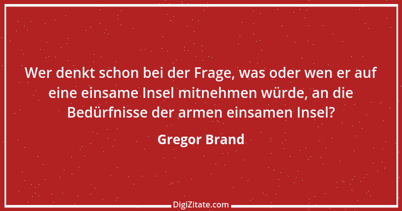 Zitat von Gregor Brand 531