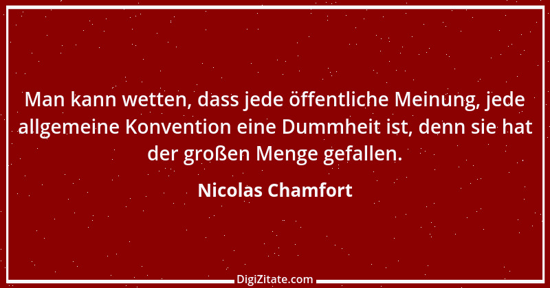 Zitat von Nicolas Chamfort 164