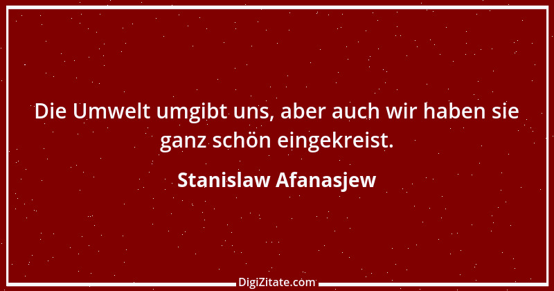 Zitat von Stanislaw Afanasjew 1