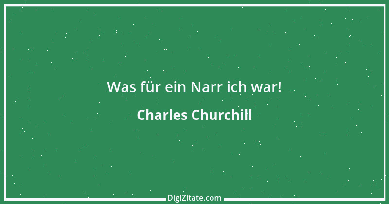 Zitat von Charles Churchill 1