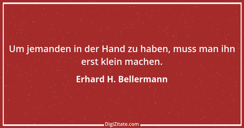 Zitat von Erhard H. Bellermann 156