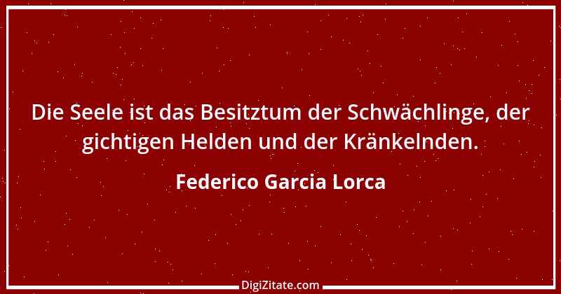 Zitat von Federico Garcia Lorca 8