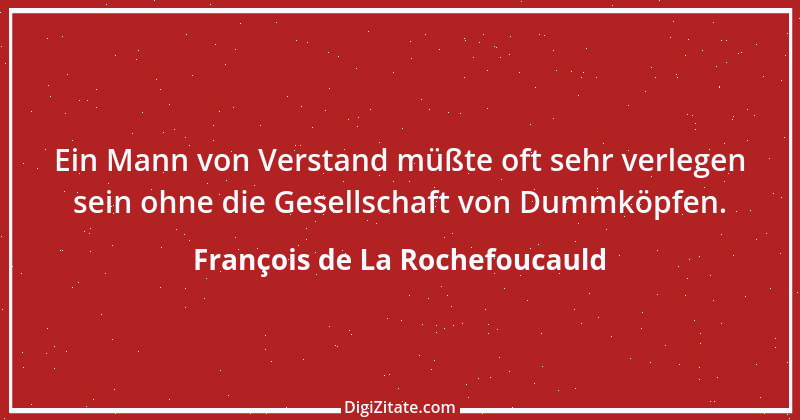 Zitat von François de La Rochefoucauld 555