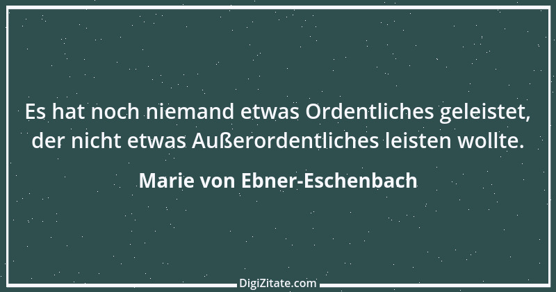 Zitat von Marie von Ebner-Eschenbach 610