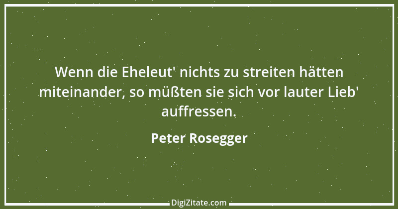 Zitat von Peter Rosegger 195