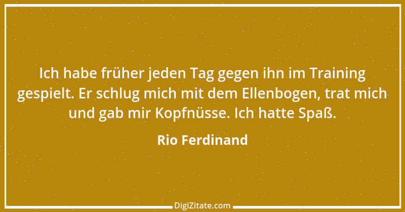 Zitat von Rio Ferdinand 1