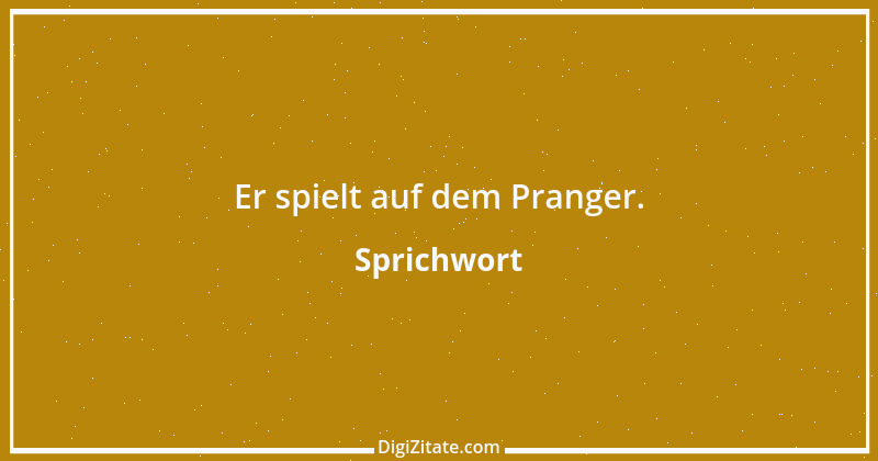 Zitat von Sprichwort 9634