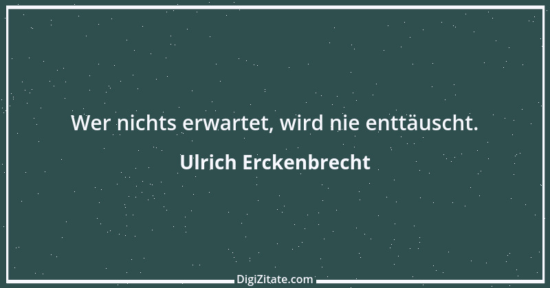 Zitat von Ulrich Erckenbrecht 145