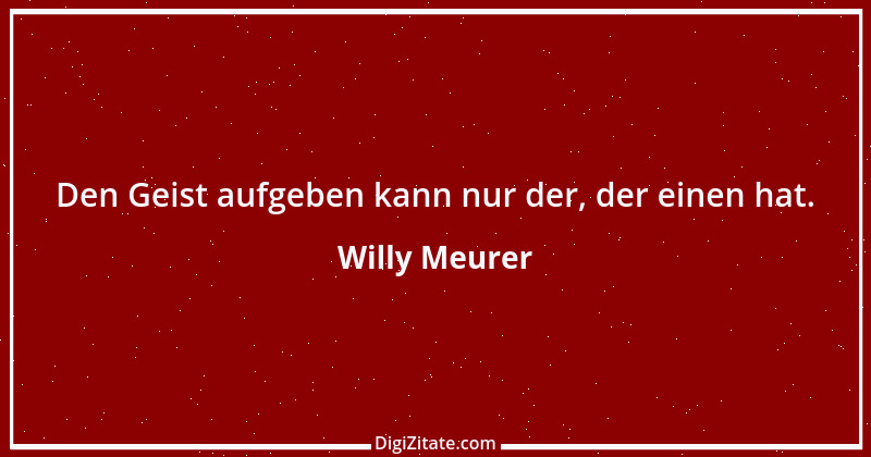 Zitat von Willy Meurer 943