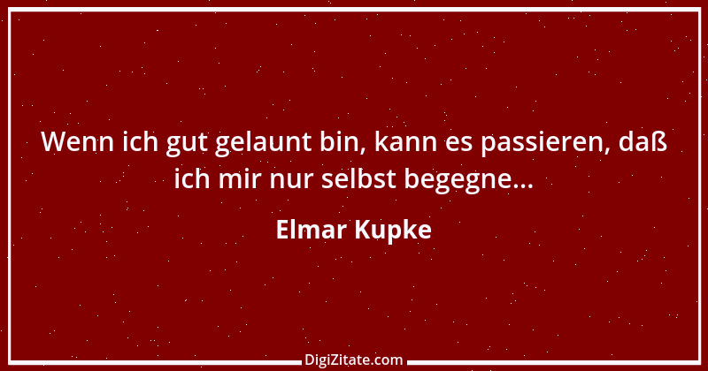 Zitat von Elmar Kupke 973