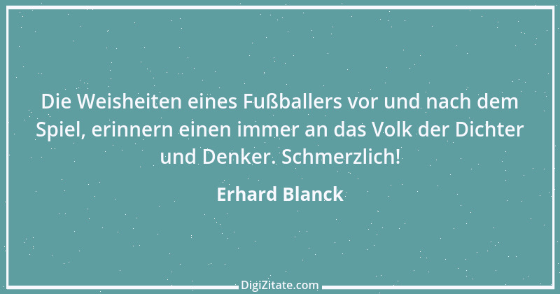 Zitat von Erhard Blanck 198