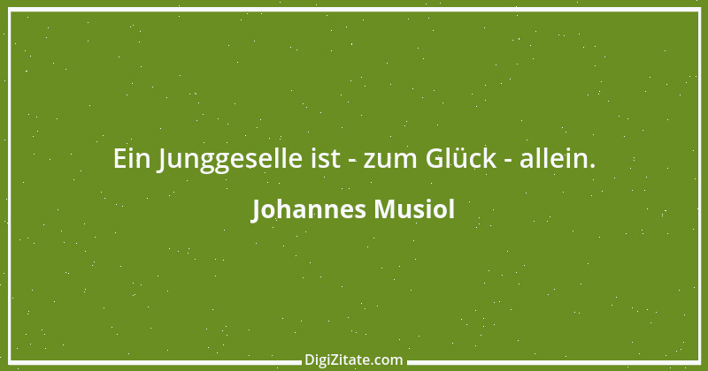 Zitat von Johannes Musiol 1