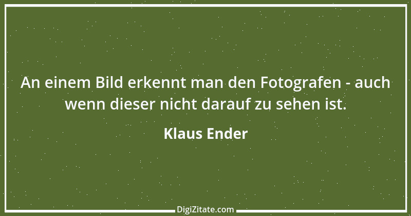 Zitat von Klaus Ender 316