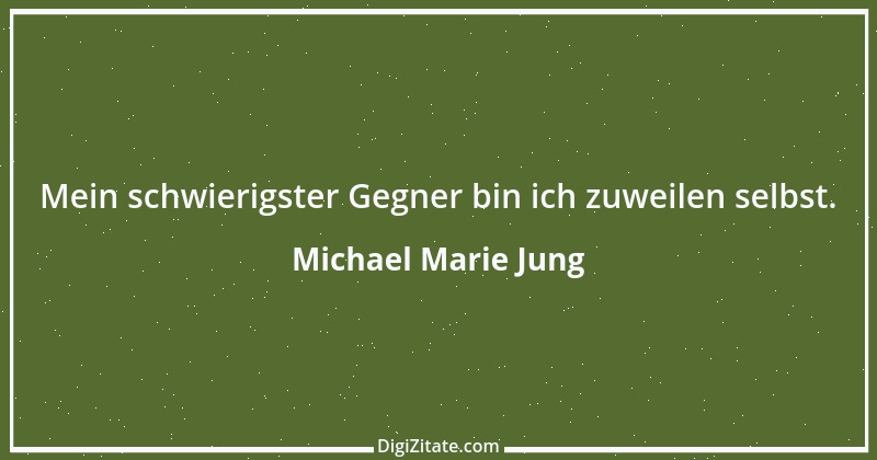 Zitat von Michael Marie Jung 210