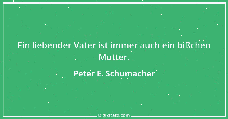 Zitat von Peter E. Schumacher 448