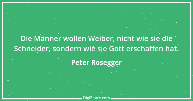 Zitat von Peter Rosegger 196