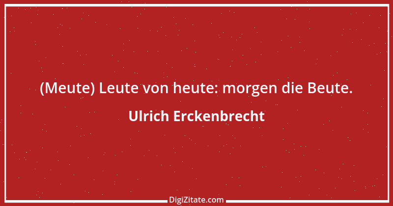 Zitat von Ulrich Erckenbrecht 146