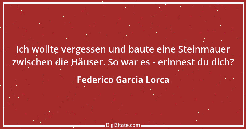 Zitat von Federico Garcia Lorca 10