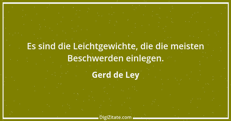 Zitat von Gerd de Ley 44