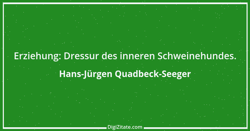 Zitat von Hans-Jürgen Quadbeck-Seeger 272