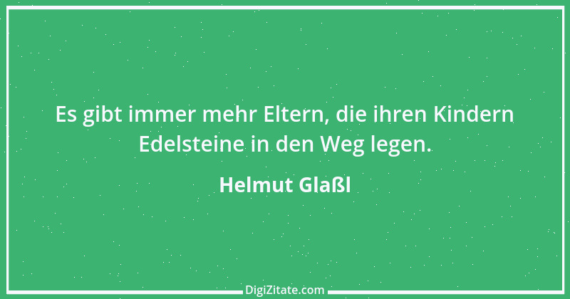 Zitat von Helmut Glaßl 596