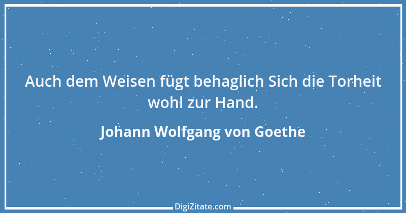 Zitat von Johann Wolfgang von Goethe 3644