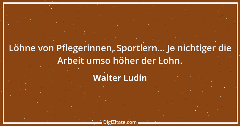 Zitat von Walter Ludin 1146