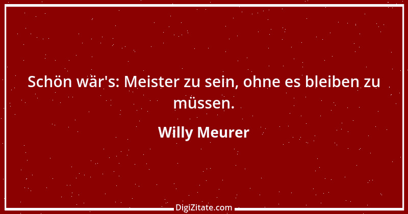 Zitat von Willy Meurer 945