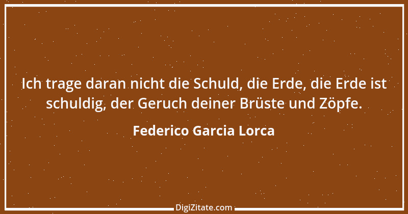 Zitat von Federico Garcia Lorca 11