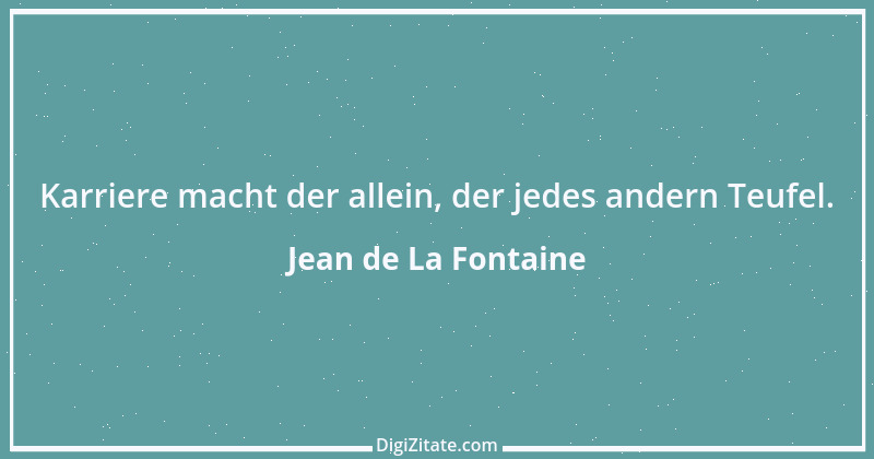 Zitat von Jean de La Fontaine 1