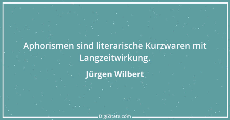 Zitat von Jürgen Wilbert 25