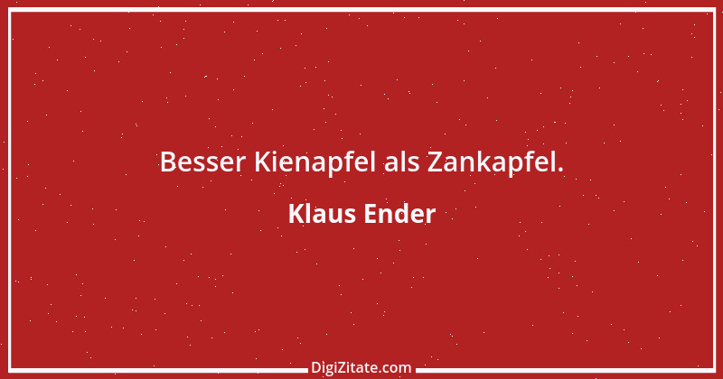 Zitat von Klaus Ender 318