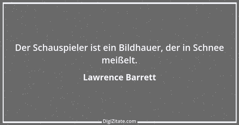 Zitat von Lawrence Barrett 1