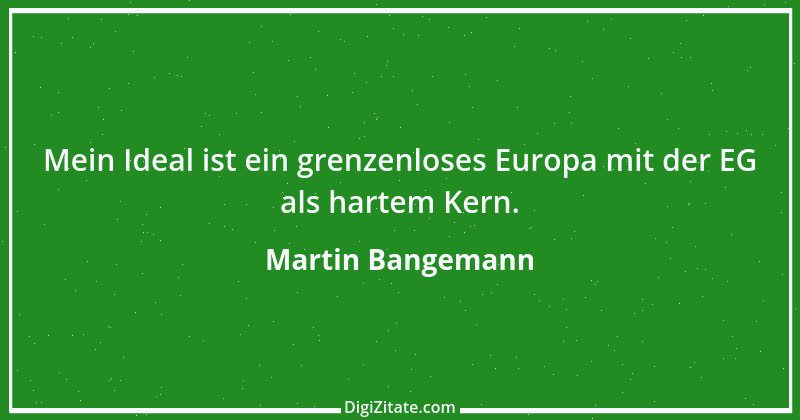 Zitat von Martin Bangemann 4