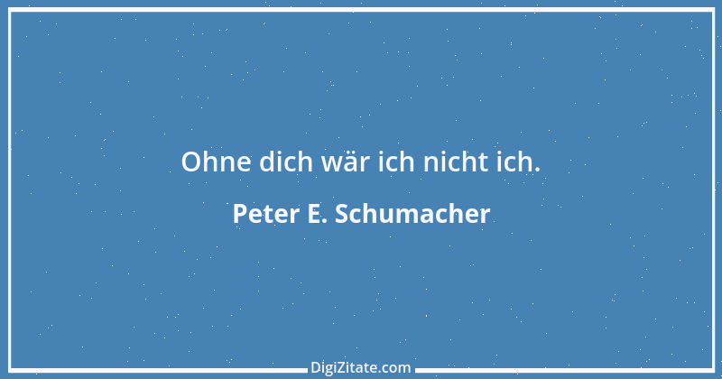 Zitat von Peter E. Schumacher 450