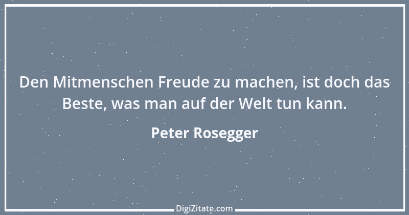 Zitat von Peter Rosegger 198