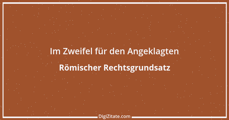 Zitat von Römischer Rechtsgrundsatz 13