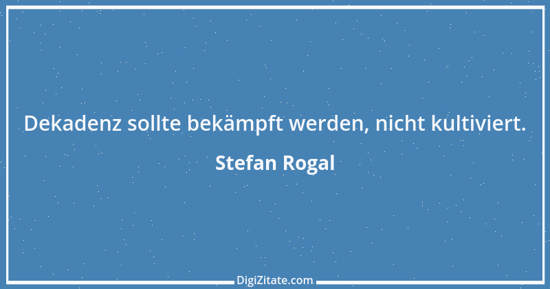 Zitat von Stefan Rogal 14