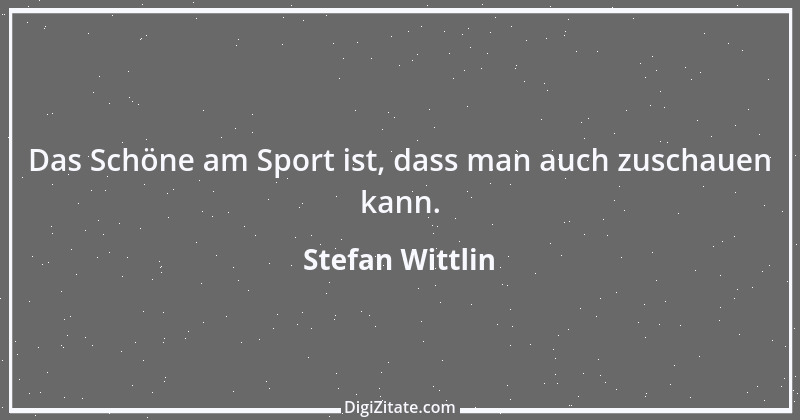 Zitat von Stefan Wittlin 354