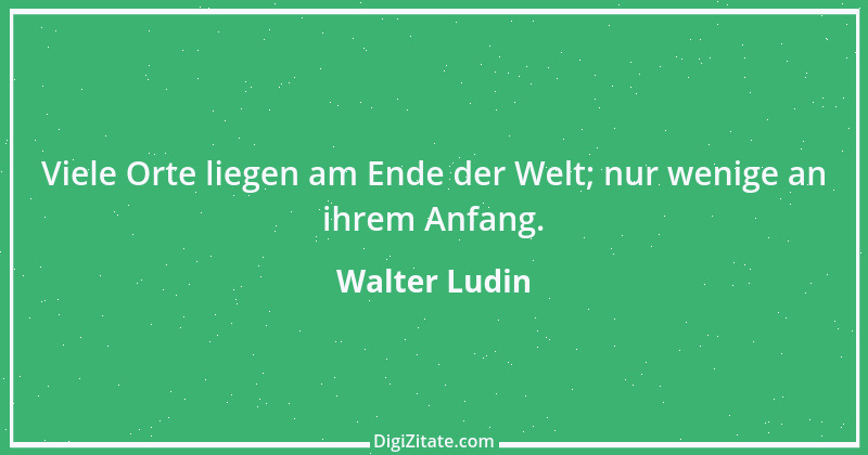 Zitat von Walter Ludin 147