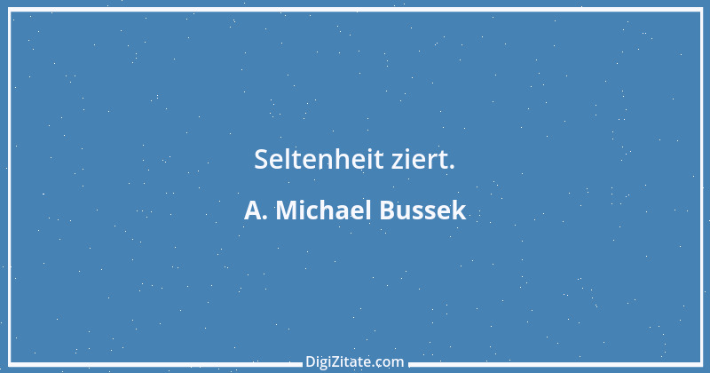 Zitat von A. Michael Bussek 89