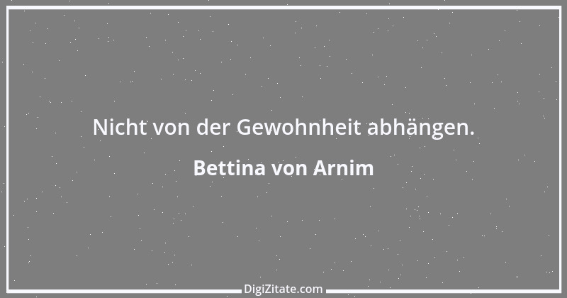 Zitat von Bettina von Arnim 73