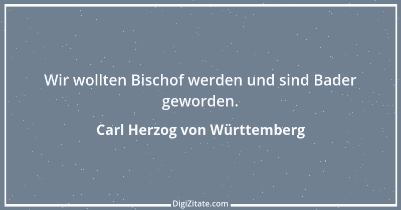 Zitat von Carl Herzog von Württemberg 1