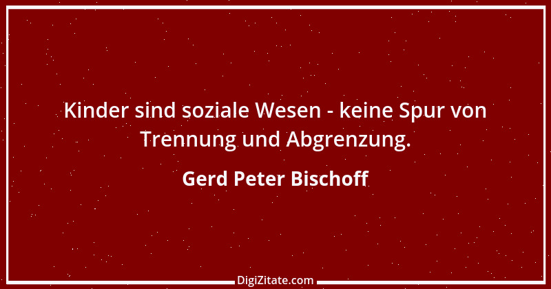 Zitat von Gerd Peter Bischoff 51