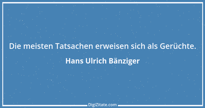 Zitat von Hans Ulrich Bänziger 128