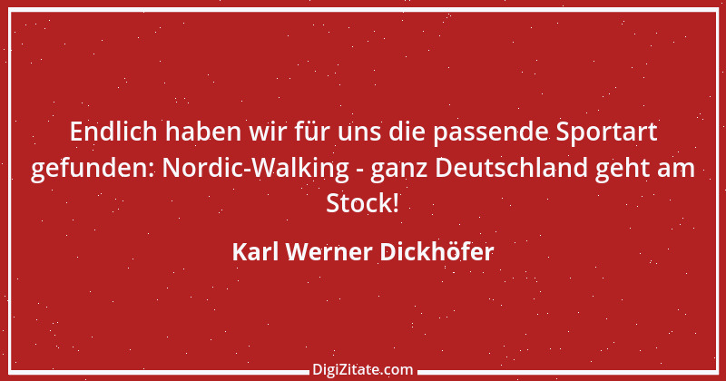 Zitat von Karl Werner Dickhöfer 17