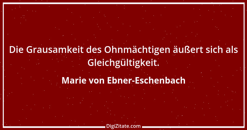 Zitat von Marie von Ebner-Eschenbach 786