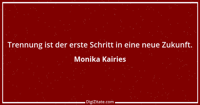 Zitat von Monika Kairies 1